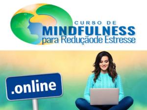 Nova edição do  Curso - Grupo Online de Mindfulness para Redução de Estresse, março, 2019.