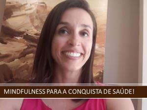 0045 - Aula sobre Mindfulness para a Conquista da Saúde, outubro, 2019.https://www.youtube.com/watch?v=0lIWILzdnis